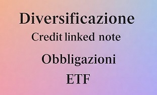 Credit linked note e diversificazione di portafoglio con Etf e obbligazioni